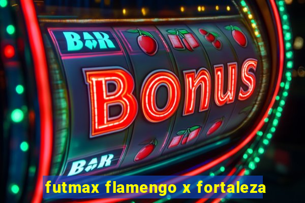 futmax flamengo x fortaleza